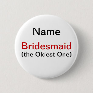 Bridesmaid Oldest One 2 Inch Round Button