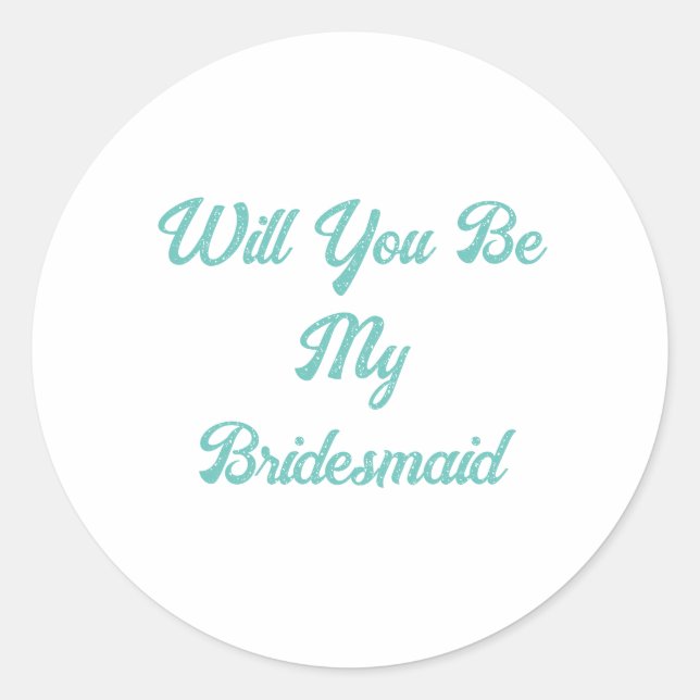 Bridesmaid Proposal Teal Blue Elegant Wedding Classic Round Sticker (Front)