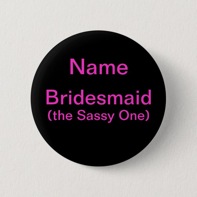 Bridesmaid Sassy One 2 Inch Round Button (Front)