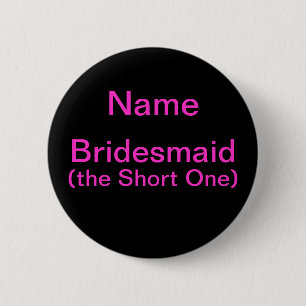 Bridesmaid Short One 2 Inch Round Button