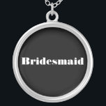 Bridesmaid Silver Plated Necklace<br><div class="desc">Customizable "Bridesmaid" necklace.  Background colour,  style,  font and text can be customized.</div>
