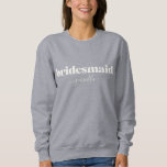 Bridesmaid Simple Minimalist Modern Name  Sweatshirt<br><div class="desc">Simple Minimalist Modern Personalized Bridesmaid Sweatshirt</div>