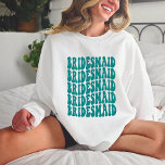 Bridesmaid Teal Personalized Matching Bridal Party Sweatshirt<br><div class="desc">Are you planning a beach themed bachelorette party? Do you need a matching sweatshirt for your bridal party? Look no further than this custom teal bridal party sweatshirt! This sweatshirt is perfect for any bride-to-be or bachelorette party! Whether you're looking to match your maid of honour, bridesmaids, or just want...</div>