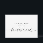 Bridesmaid Thank You Card | Modern Minimalist<br><div class="desc">This minimalist design is perfect for the modern bride! Featuring a handwritten signature script paired with a simple sans-serif font. Personalize with your own message on the back,  or order them blank and handwrite your message. Check out the store for matching Maid/Matron of Honour cards!</div>