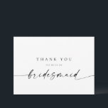 Bridesmaid Thank You Card | Modern Minimalist<br><div class="desc">This minimalist design is perfect for the modern bride! Featuring a handwritten signature script paired with a simple sans-serif font. Personalize with your own message on the back,  or order them blank and handwrite your message. Check out the store for matching Maid/Matron of Honour cards!</div>