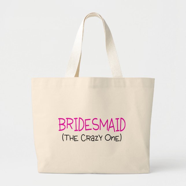 Bridesmaid The Crazy One Large Tote Bag (Front)