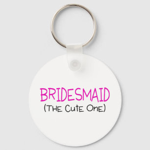 Bridesmaid The Cute One Keychain