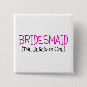 Bridesmaid The Delicious One 2 Inch Square Button