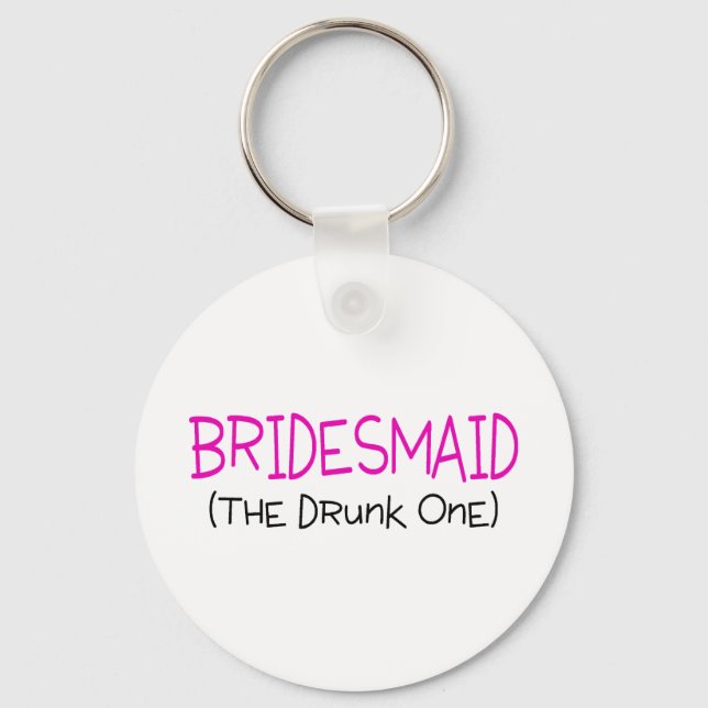 Bridesmaid The Drunk One Keychain (Front)