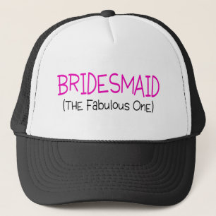 Bridesmaid The Fabulous One Trucker Hat