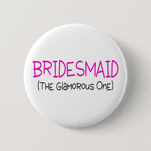 Bridesmaid The Glamourous One 2 Inch Round Button