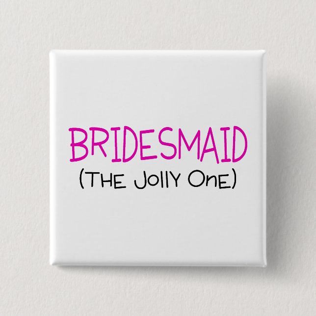 Bridesmaid The Jolly One 2 Inch Square Button (Front)