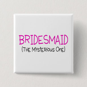Bridesmaid The Mysterious One 2 Inch Square Button