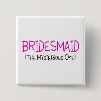 Bridesmaid The Mysterious One 2 Inch Square Button