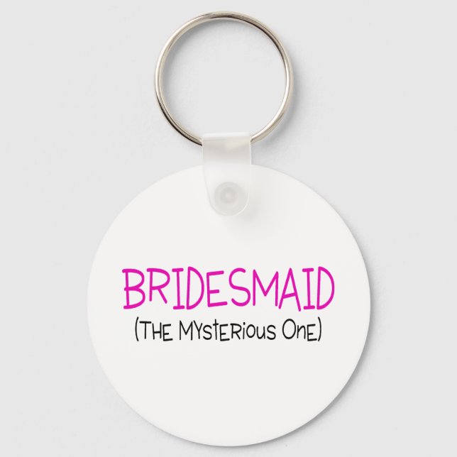Bridesmaid The Mysterious One Keychain (Front)