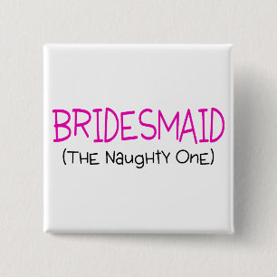 Bridesmaid The Naughty One 2 Inch Square Button