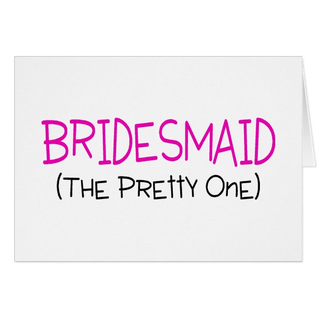Bridesmaid The Pretty One (Front Horizontal)