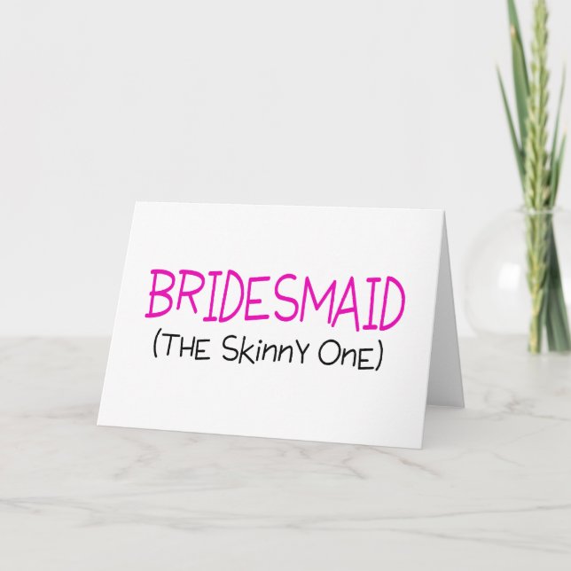 Bridesmaid The Skinny One Card (Front)