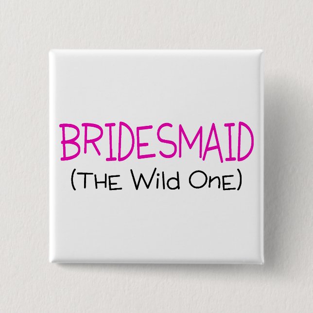 Bridesmaid The Wild One 2 Inch Square Button (Front)