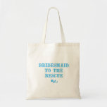 Bridesmaid Tote Aqua<br><div class="desc">Bridesmaid to the Rescue tote bag</div>