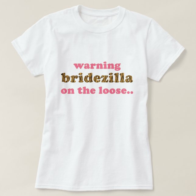 Bridezilla on the loose | Fun Tigerprint T-Shirt (Design Front)