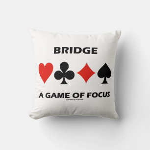Bridge A Game Of Focus Duplicate Bridge Humour Throw Pillow