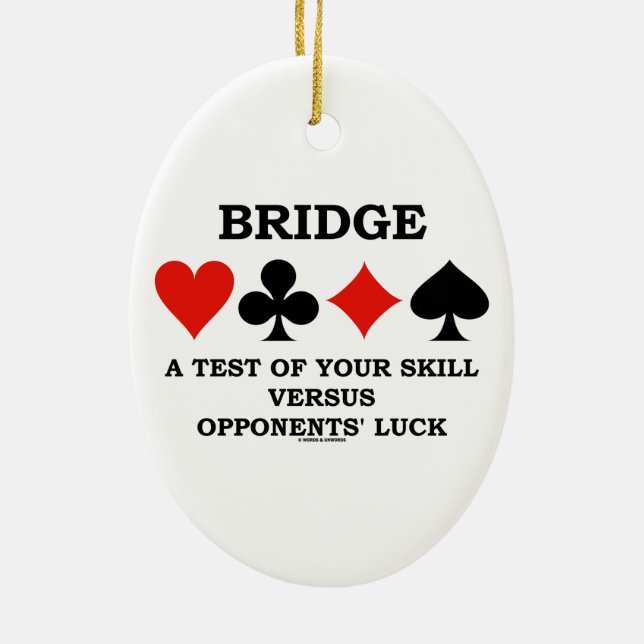 Bridge A Test Of Your Skill Versus Opponents' Luck Ceramic Ornament (Back)