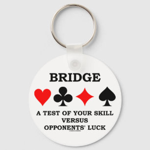 Bridge A Test Of Your Skill Versus Opponents' Luck Keychain
