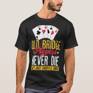 Bridge Card Game Player Apparel Outfit Clothing Ga T-Shirt