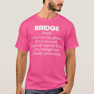 Bridge Definition Bridge Player T-Shirt