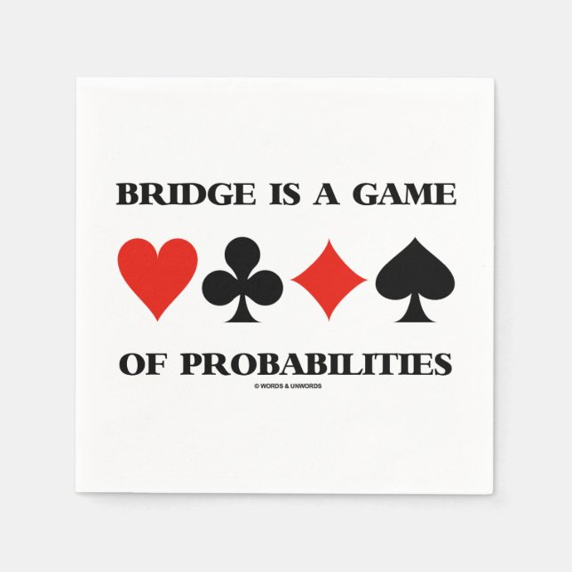 Bridge Is A Game Of Probabilities Card Suits Napkin (Front)