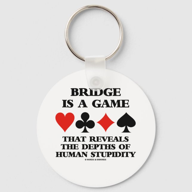 Bridge Is A Game Reveals Depths Of Human Stupidity Keychain (Front)