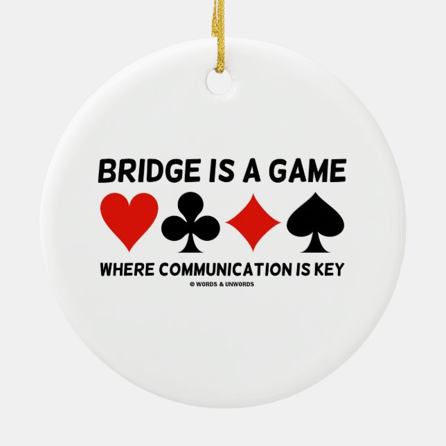 Bridge Is A Game Where Communication Is Key Ceramic Ornament (Back)