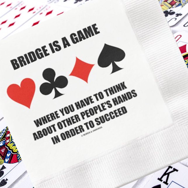 Bridge Is A Game Where Think Other People's Hands Napkin (Bridge attitude is alive and well on this paper napkin featuring sound bridge advice)