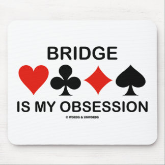 Bridge Is My Obsession (Card Suits Bridge Humour) Mouse Pad