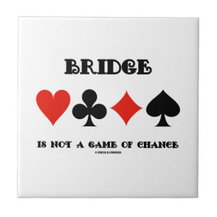 Bridge Is Not A Game Of Chance (Four Card Suits) Tile