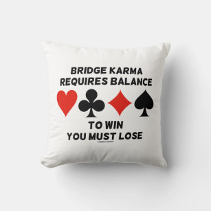 Bridge Karma Requires Balance To Win You Must Lose Throw Pillow