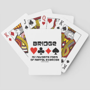 Bridge My Favorite Form Of Mental Exercise Playing Cards