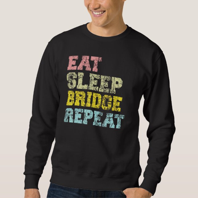 Bridge Player Eat Sleep Bridge Repeat Card Game Sweatshirt (Front)