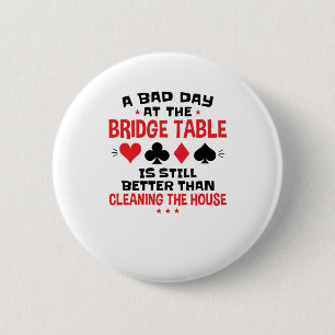 Bridge Player Funny Quote Bad Day At Bridge Table 2 Inch Round Button