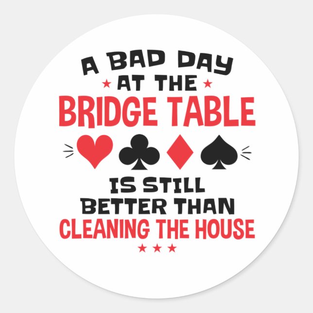 Bridge Player Funny Quote Bad Day At Bridge Table Classic Round Sticker (Front)