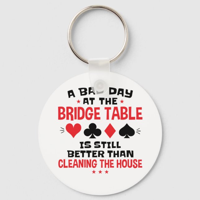 Bridge Player Funny Quote Bad Day At Bridge Table Keychain (Front)