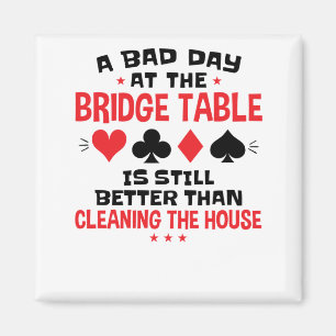 Bridge Player Funny Quote Bad Day At Bridge Table Magnet