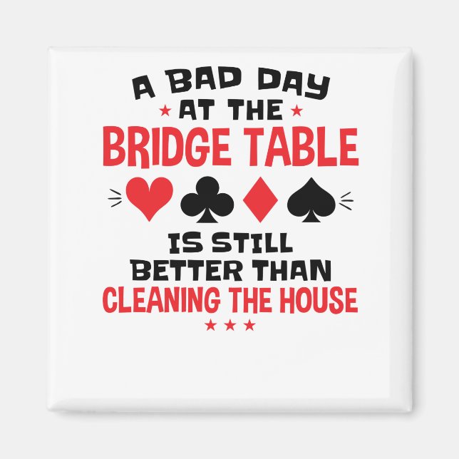 Bridge Player Funny Quote Bad Day At Bridge Table Magnet (Front)