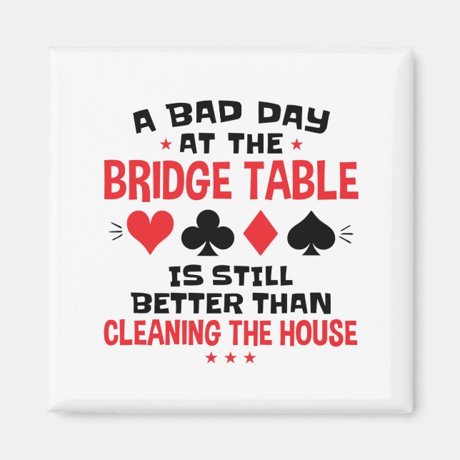 Bridge Player Funny Quote Bad Day At Bridge Table Magnet (Front)