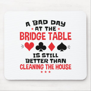 Bridge Player Funny Quote Bad Day At Bridge Table Mouse Pad
