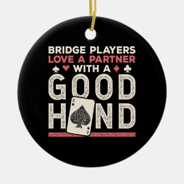 Bridge Player Joke Partner Good Hand Ceramic Ornament (Front)