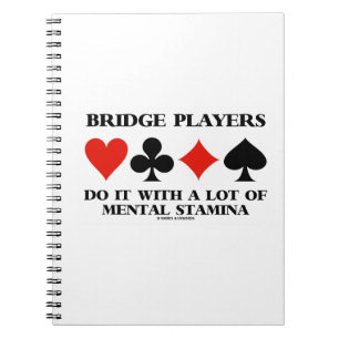 Bridge Players Do It With A Lot Of Mental Stamina Notebook