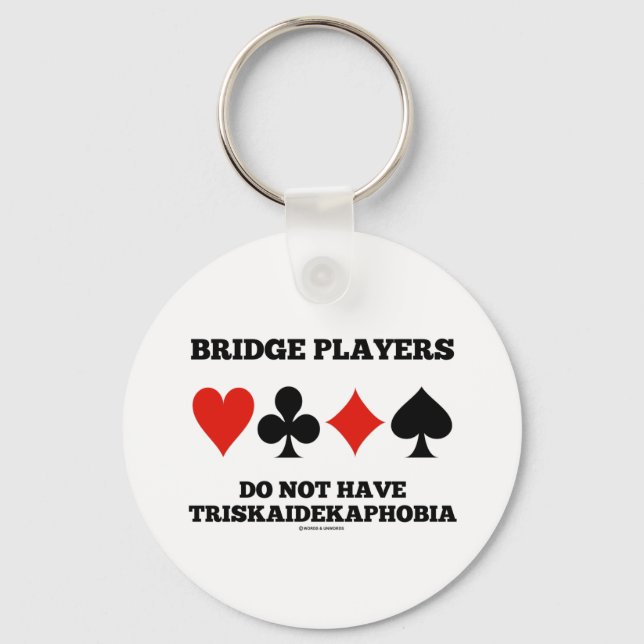 Bridge Players Do Not Have Triskaidekaphobia  Keychain (Front)