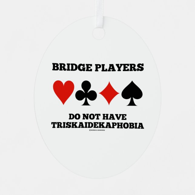 Bridge Players Do Not Have Triskaidekaphobia  Metal Ornament (Front)
